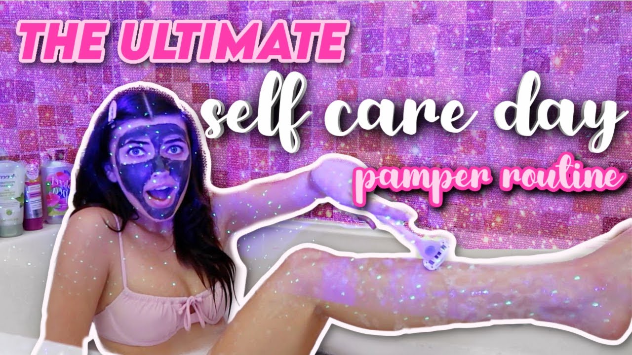 the ultimate self care day / my pamper routine !
