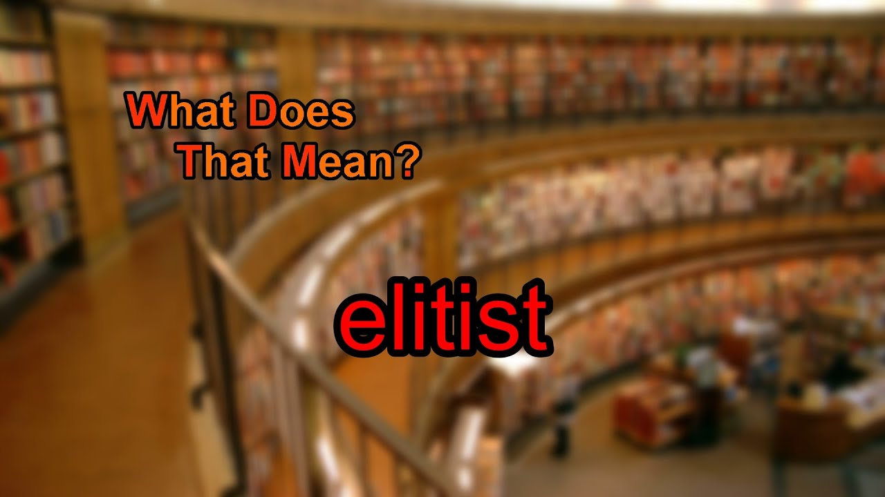 What does elitist mean?