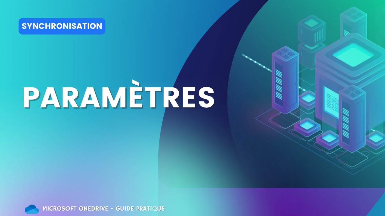 Paramètres du Client de Synchronisation | Microsoft OneDrive – Guide Pratique - S05E11