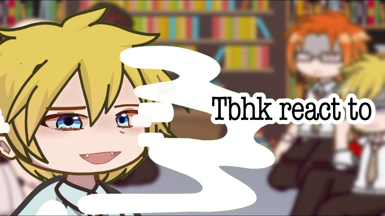 Tbhk react to | Gacha club | Miko-sita