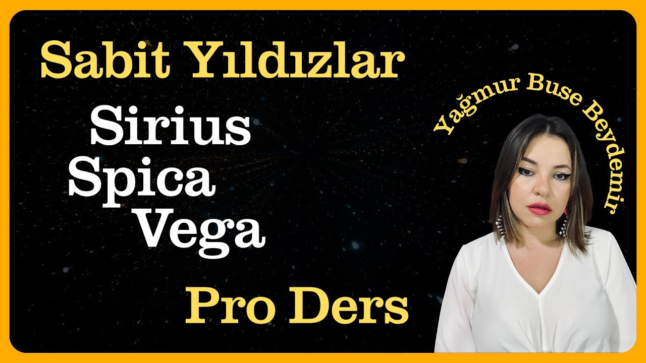 Sabit Yıldızlar Spica, Srius, Vega Pro Ders - Astrolog Yağmur Buse Beydemir - Dersimiz Astroloji