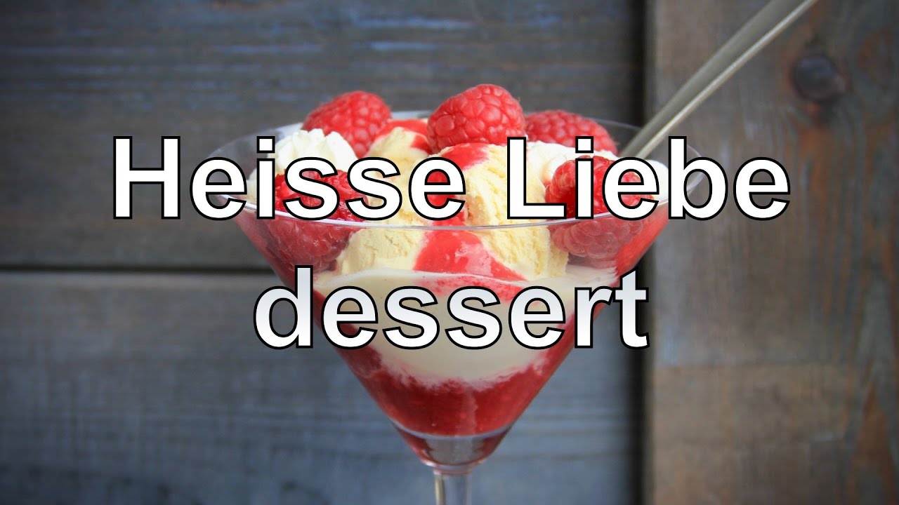 Hei&szlig;e Liebe Dessert Rezept