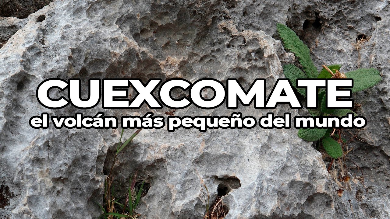 CUEXCOMATE || el volc&aacute;n m&aacute;s peque&ntilde;o del mundo