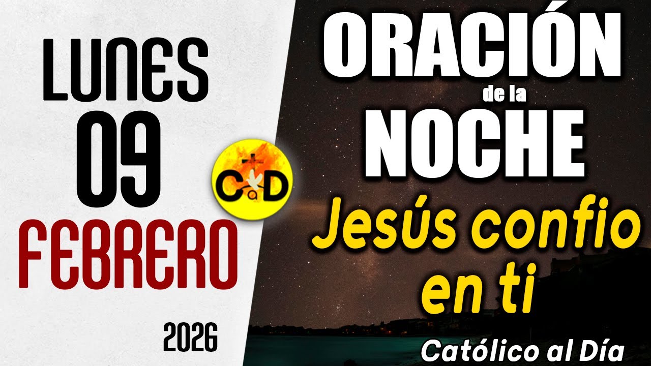 ORACION DE LA NOCHE DE HOY lunes 09 de febrero de 2026 | Católico al Día