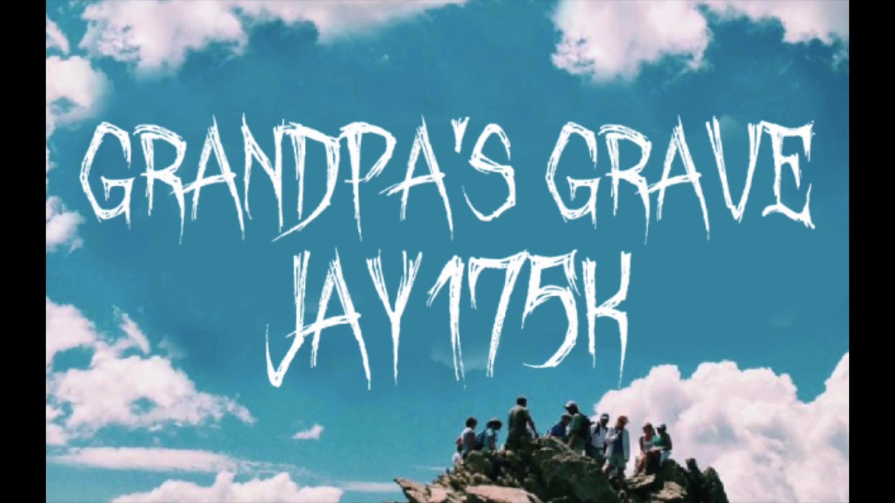 Jay175k - GRANDA'S GRAVE