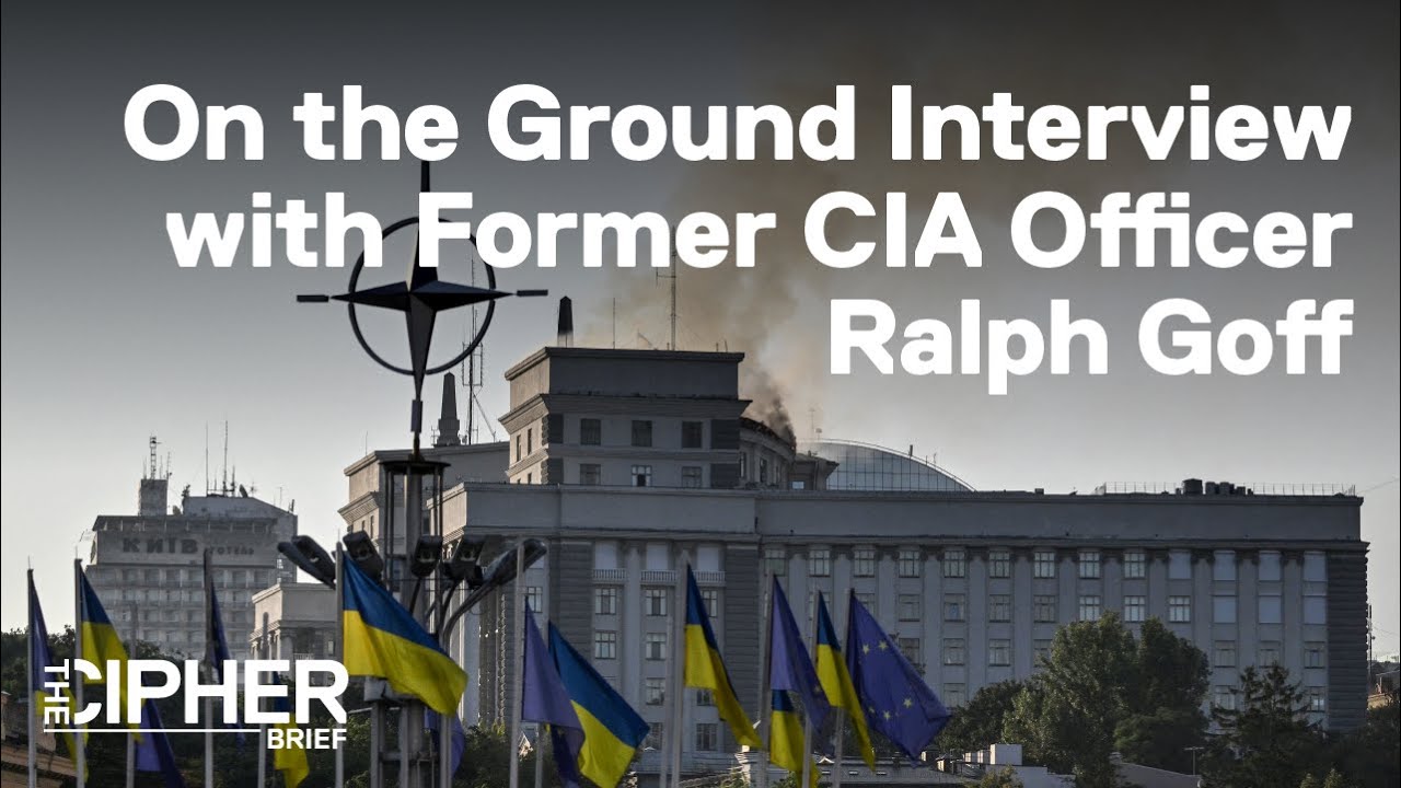 Ground Truth from Ukraine&rsquo;s Front Lines, with Former CIA Officer Ralph Goff.