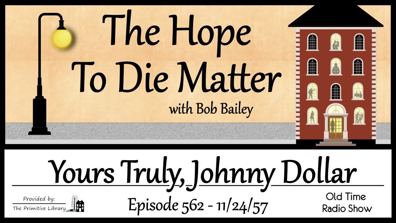 Bob Bailey Johnny Dollar The Hope To Die Matter Ep 562 Old Time Radio Shows 1950s