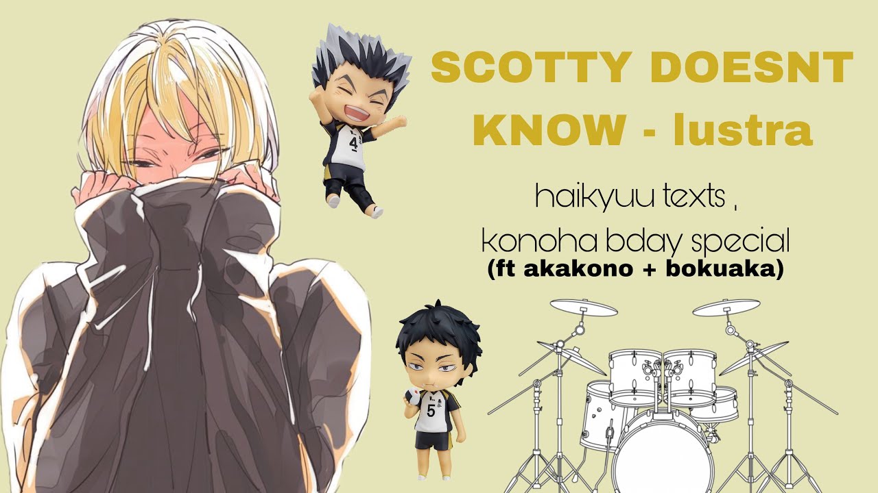 🎉 // “SCOTTY DOESNT KNOW” — akakono / bokuaka angst : konoha bday special : haikyuu texts