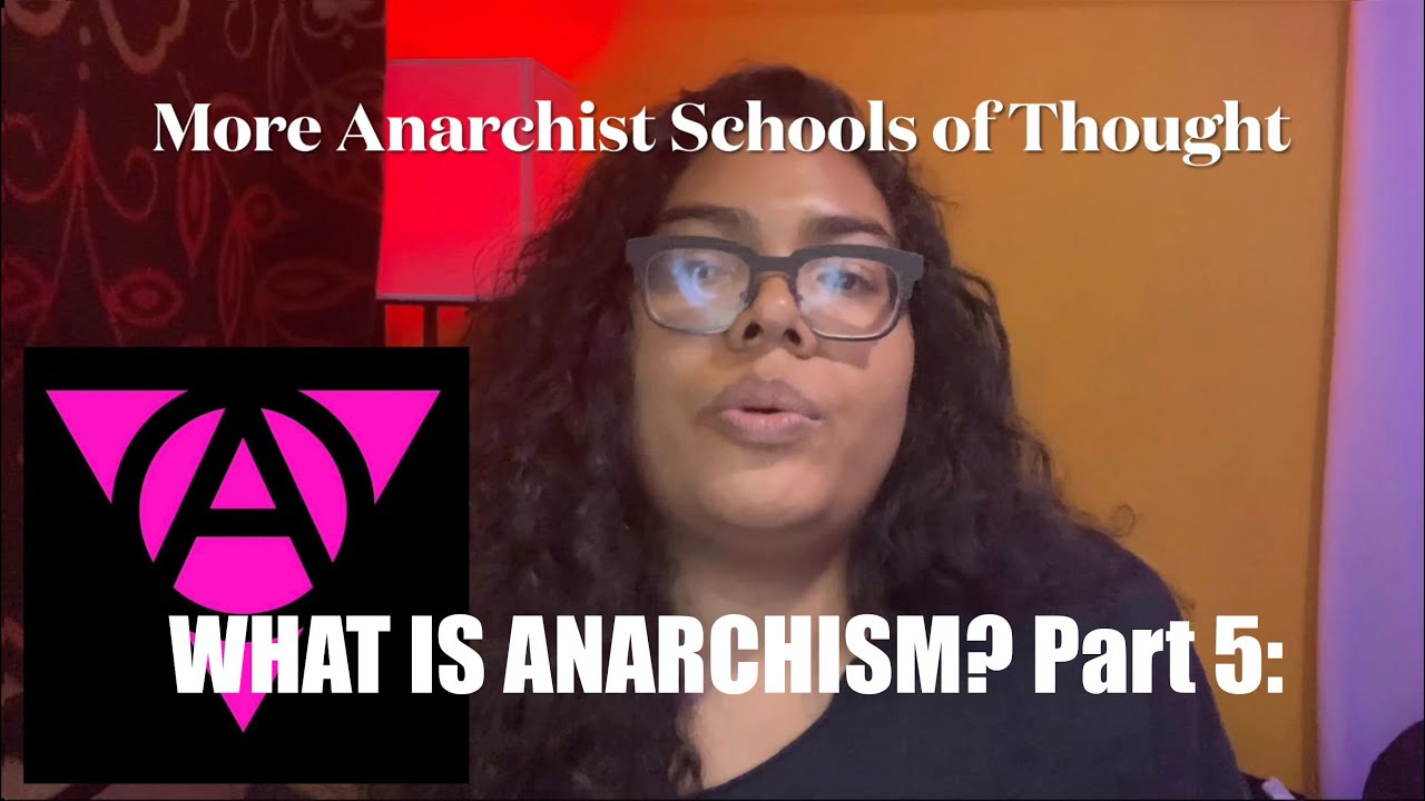 WHAT IS ANARCHISM?? Pt5: More Anarchist Schools of Thought