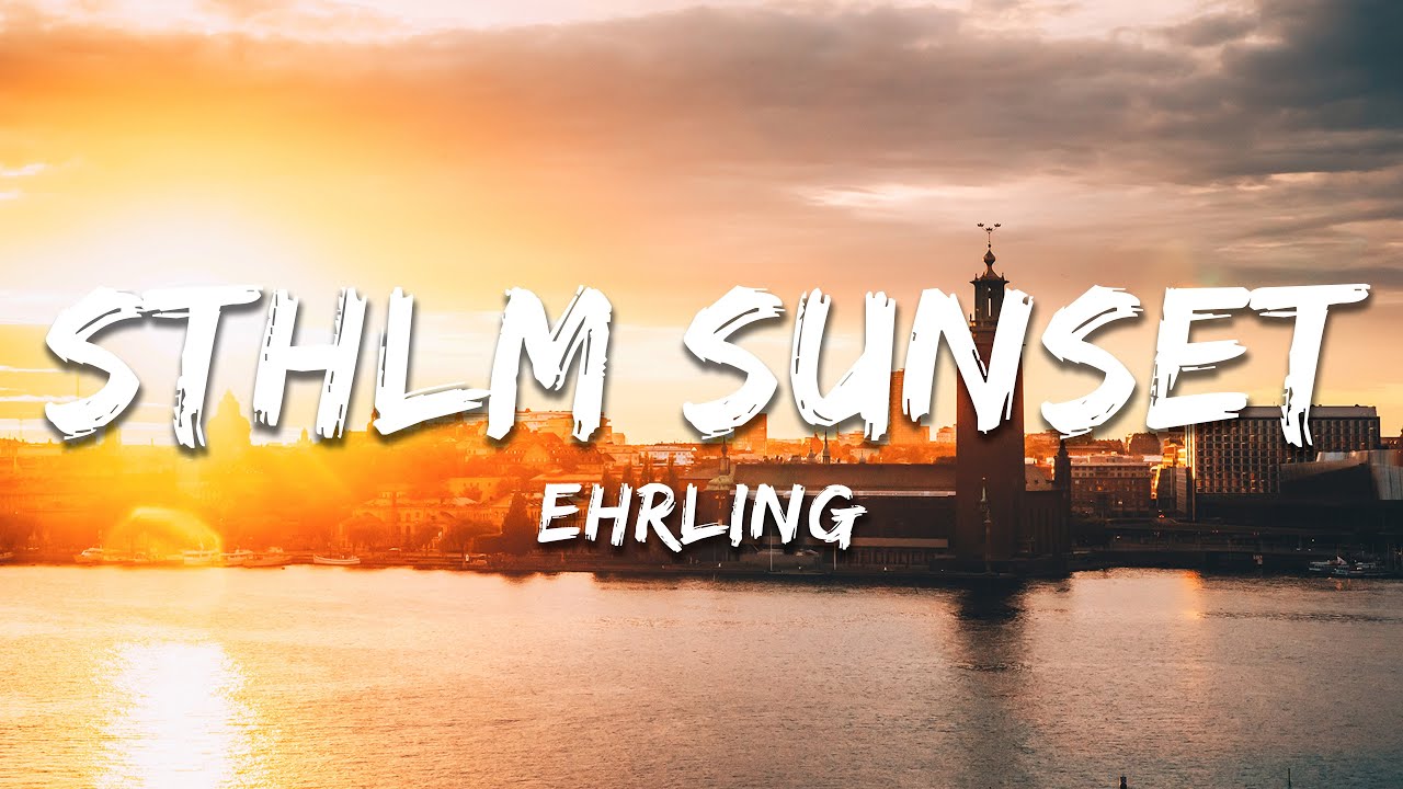 Ehrling - Sthlm Sunset (Lyrics)