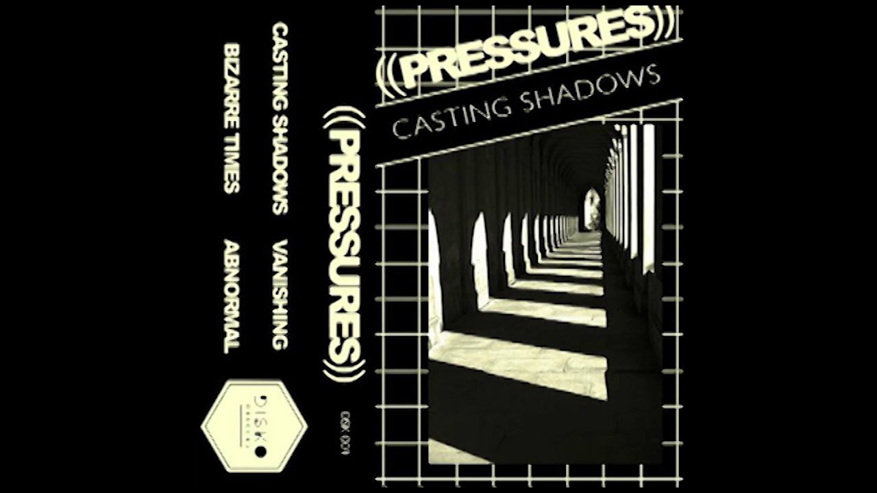 ((PRESSURES)) - Casting Shadows [Full EP]