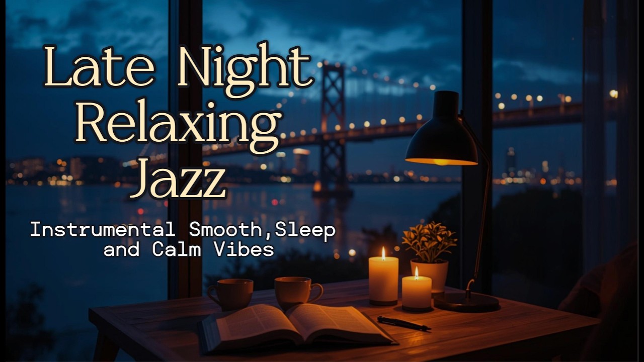 Late Night Relaxing Jazz Instrumentals | Smooth Sleep Music & Calm Vibes #RelaxingJazz #SleepMusic