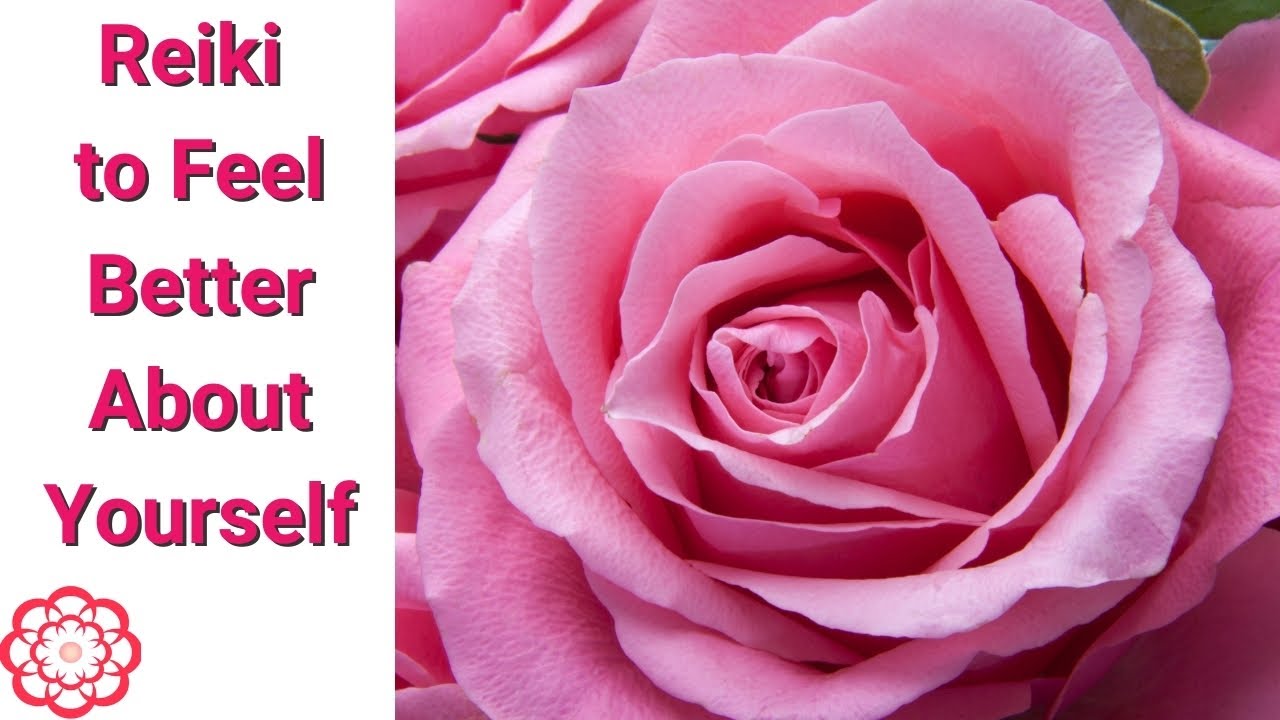 Reiki to Help You Feel Better About Yourself 💮