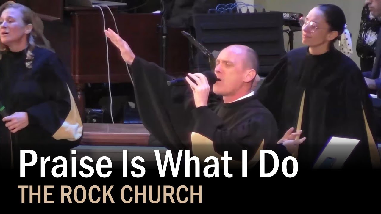 The Rock Church - Praise Is What I Do