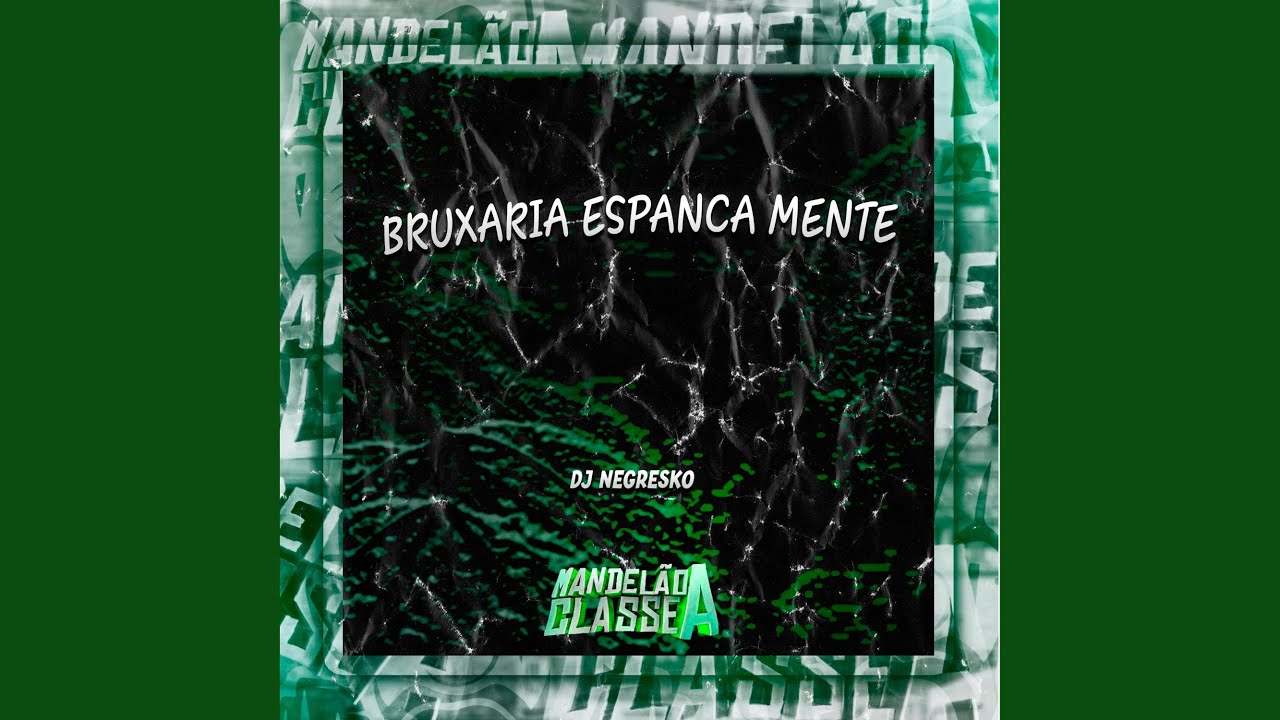 Bruxaria Espanca Mente