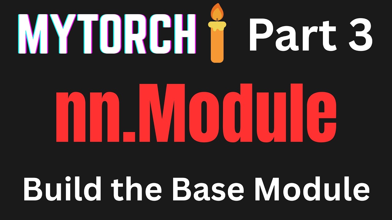 Lets Build Our Own PyTorch Part 3: Writing the Base nn.Module