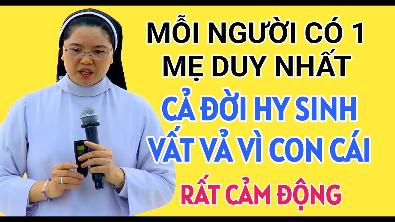 BÀI GIẢNG XÚC ĐỘNG RƠI NƯỚC MẮT CỦA SƠ HỒNG QUẾ VỀ NGƯỜI MẸ HY CẢ ĐỜI VÌ CON CÁI