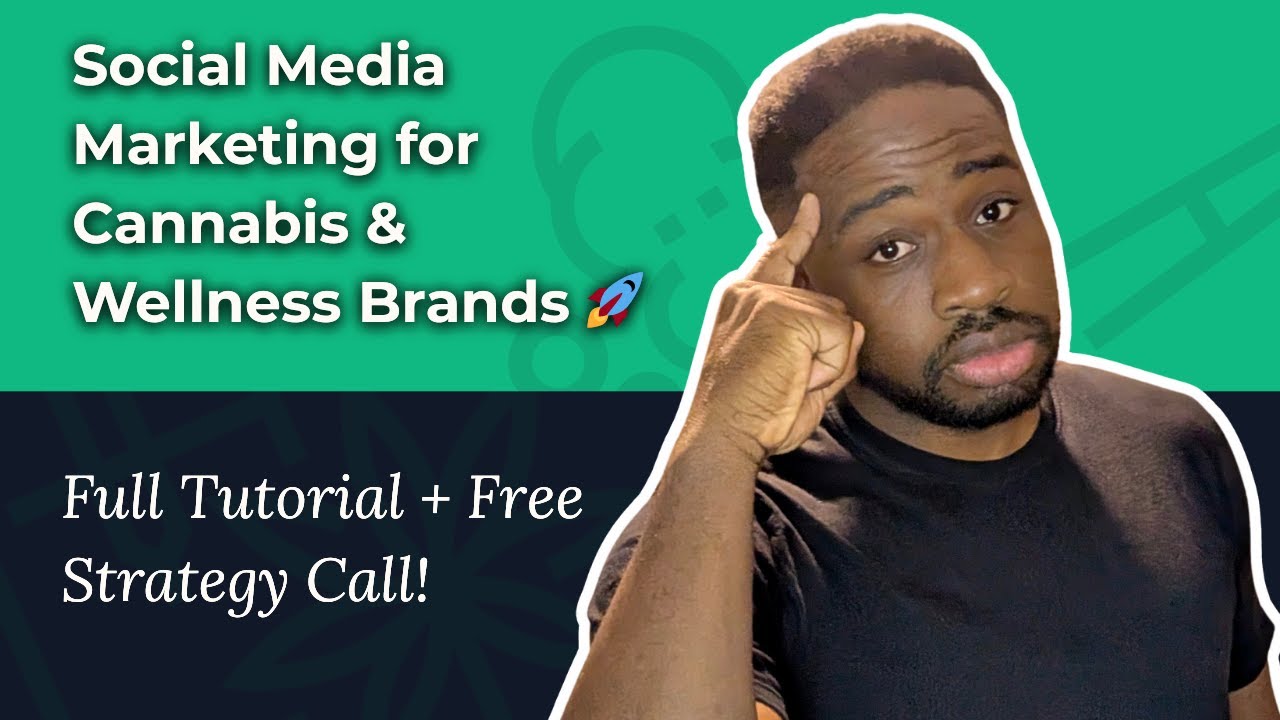 Social Media Marketing for Cannabis & Wellness Brands 🚀 | Full Tutorial + Free Strategy Call!