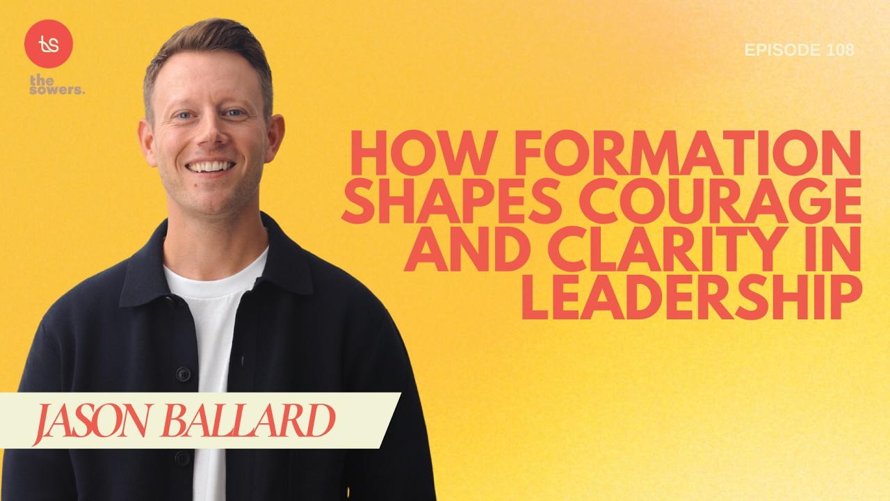 #108- The Leader Within: Jason Ballard on Emotional Health, Self-Awareness & Jesus‑Shaped Leadership