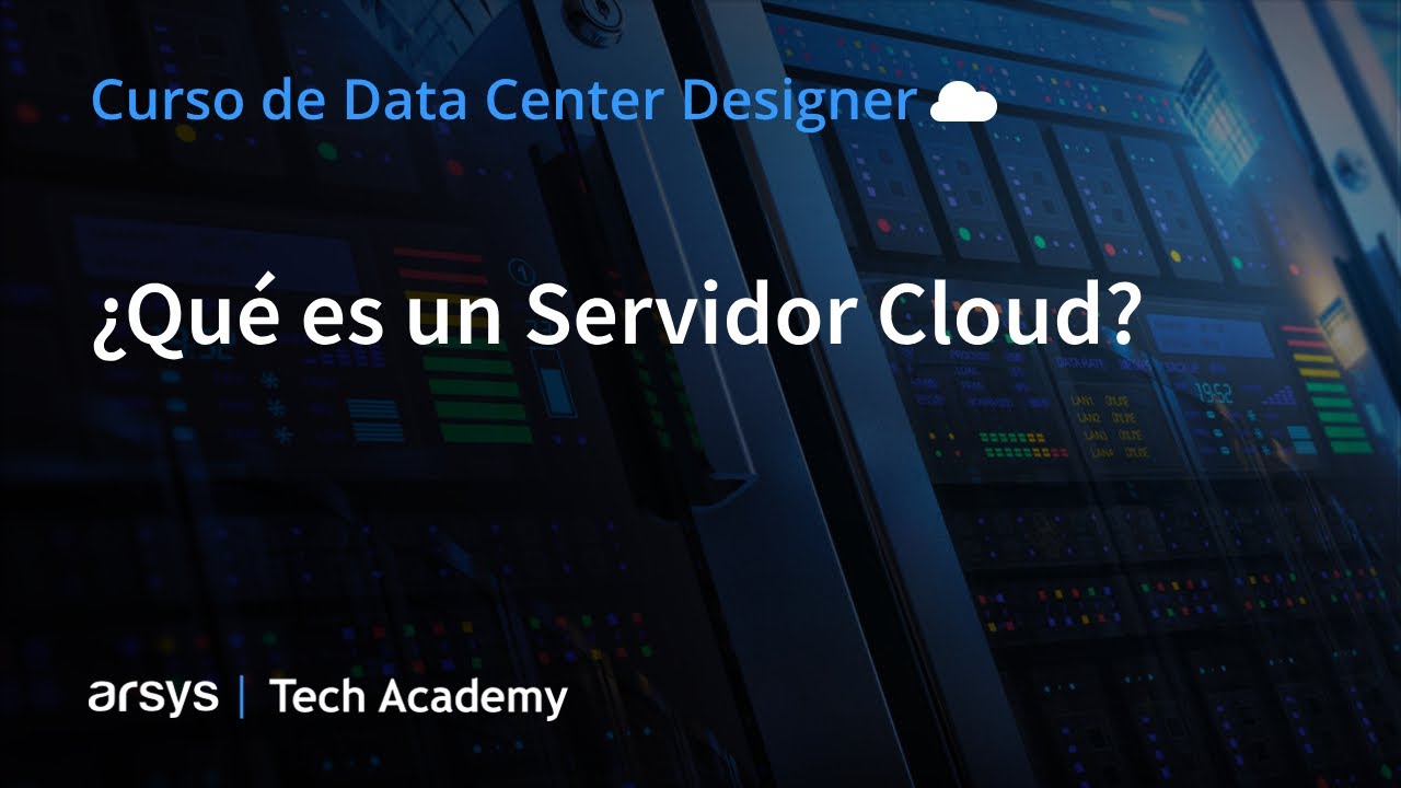 01. ¿Qué es un Servidor Cloud? | Data Center Designer: Servidores Cloud y Cloud Cubes