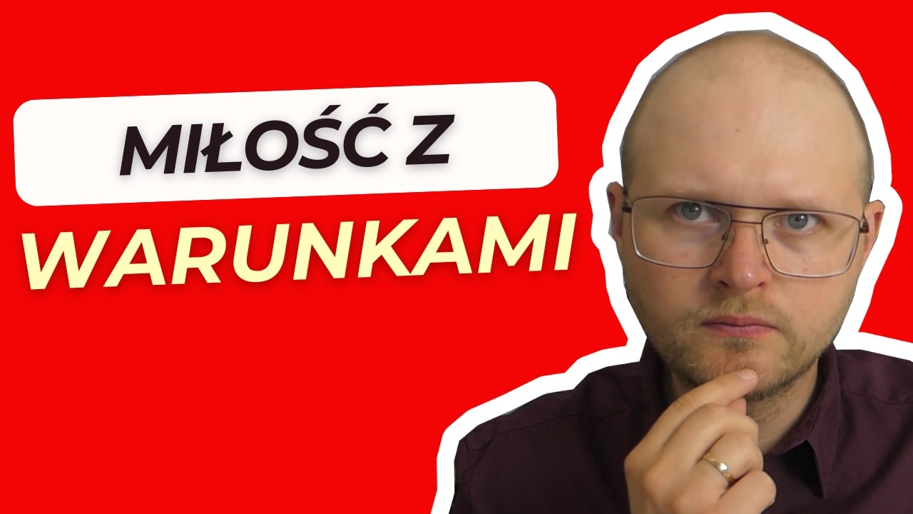 Miłość Warunkowa – specjalność osób Niedojrzałych Emocjonalnie