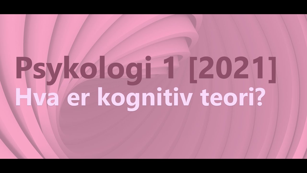 Psykologi 1 - Hva er kognitiv psykologi?  (2021)