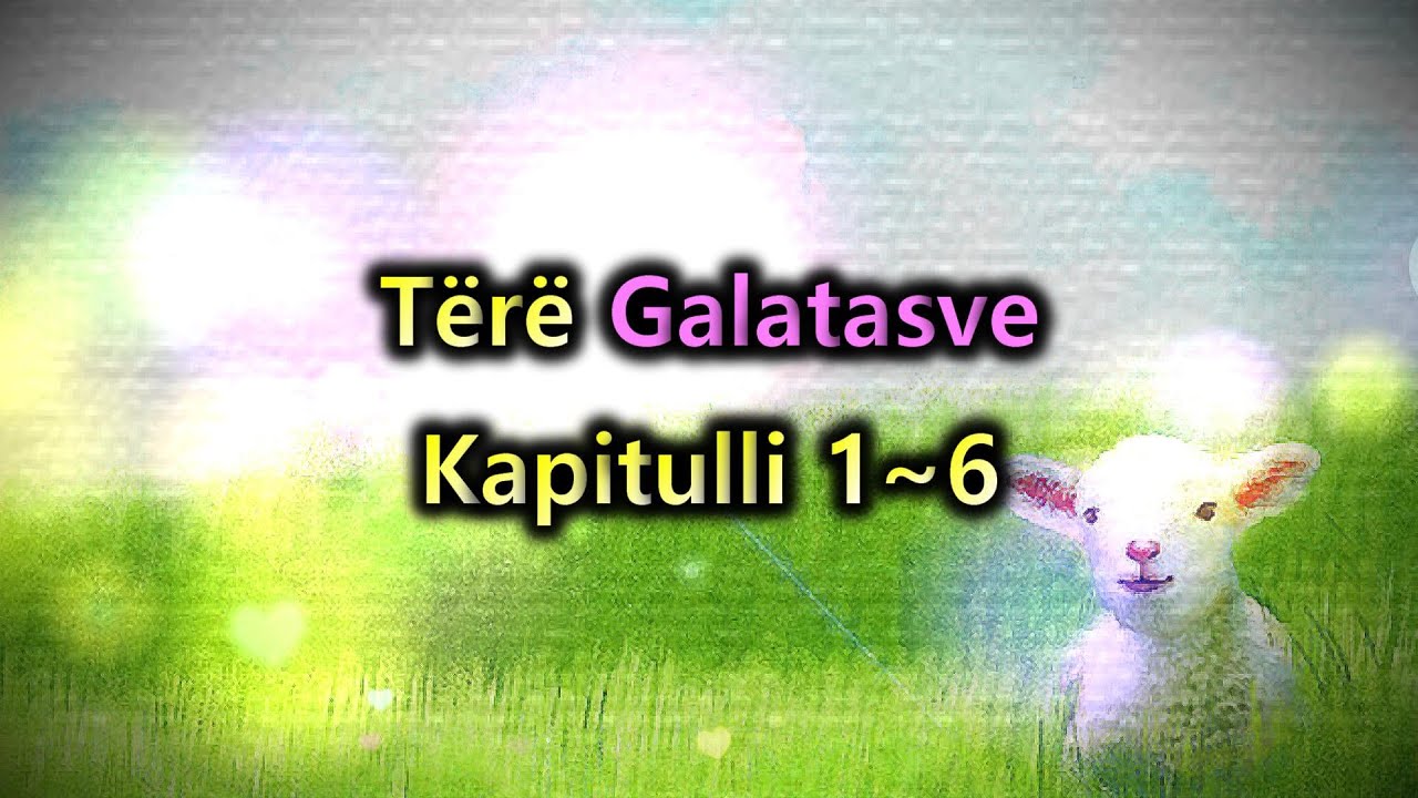 [Leximi i Bibl&euml;s] T&euml;r&euml; Galatasve.(갈라디아서 전체)/Bibla audio shqip/Albanian language