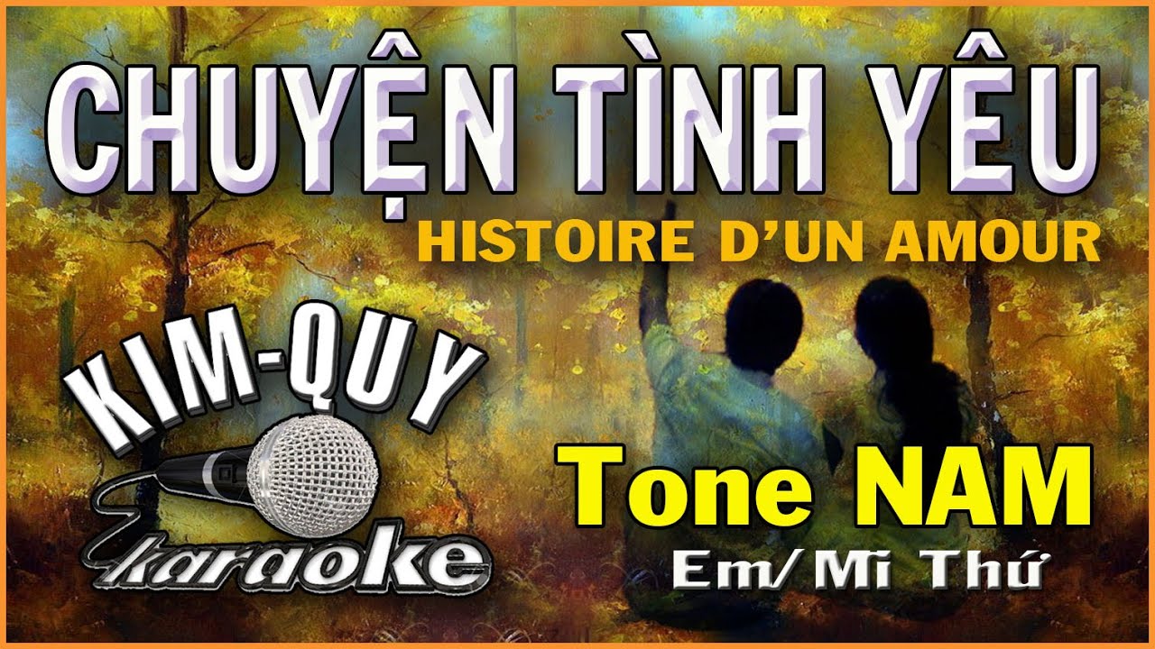 KARAOKE - CHUYỆN TÌNH YÊU - Tone NAM ( Em/Mi Thứ ) - Nhạc ngoại lời Việt Phạm Duy )