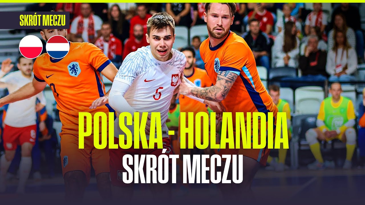 SKRÓT: POLSKA - HOLANDIA W FUTSALU. WIELKIE EMOCJE I DUŻO WALKI!