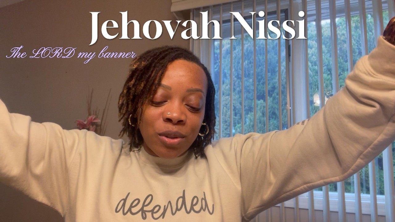 Getting to know GOD as JEHOVAH NISSI