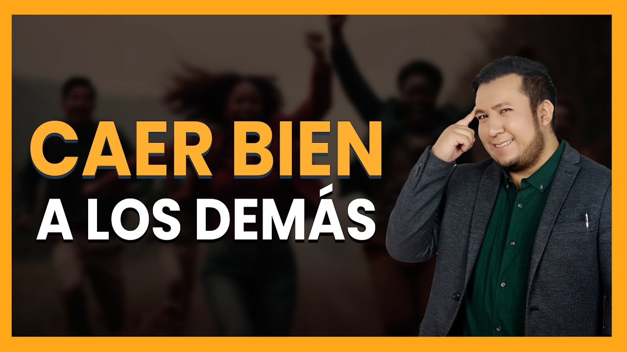 ✅ Cómo CAER BIEN a los demás - Sé una persona carismática