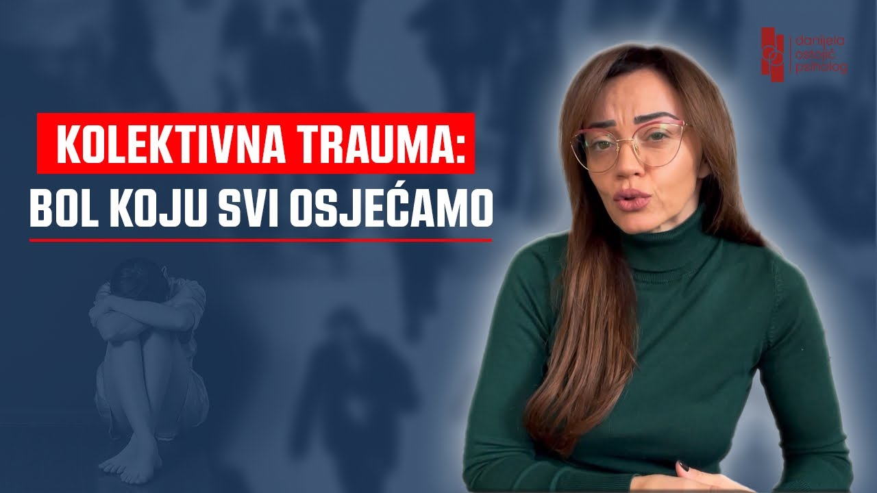 Šta je to kolektivna psihološka trauma? | Danijela Ostojić, klinički psiholog
