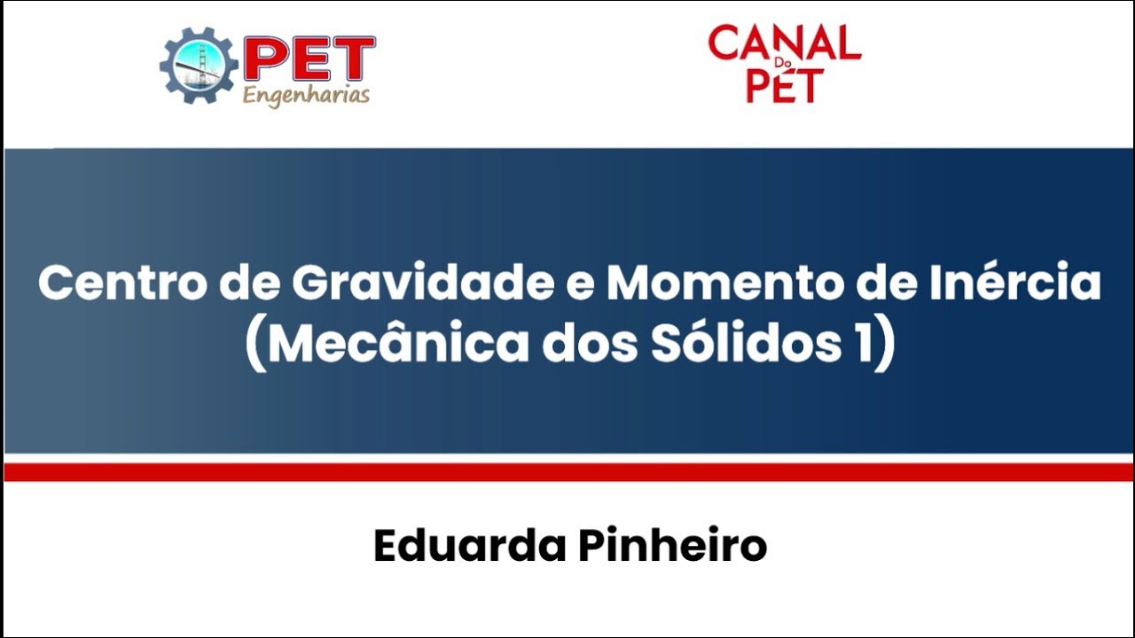 Centro de Gravidade e Momento de Inércia - Mecânica dos Sólidos I