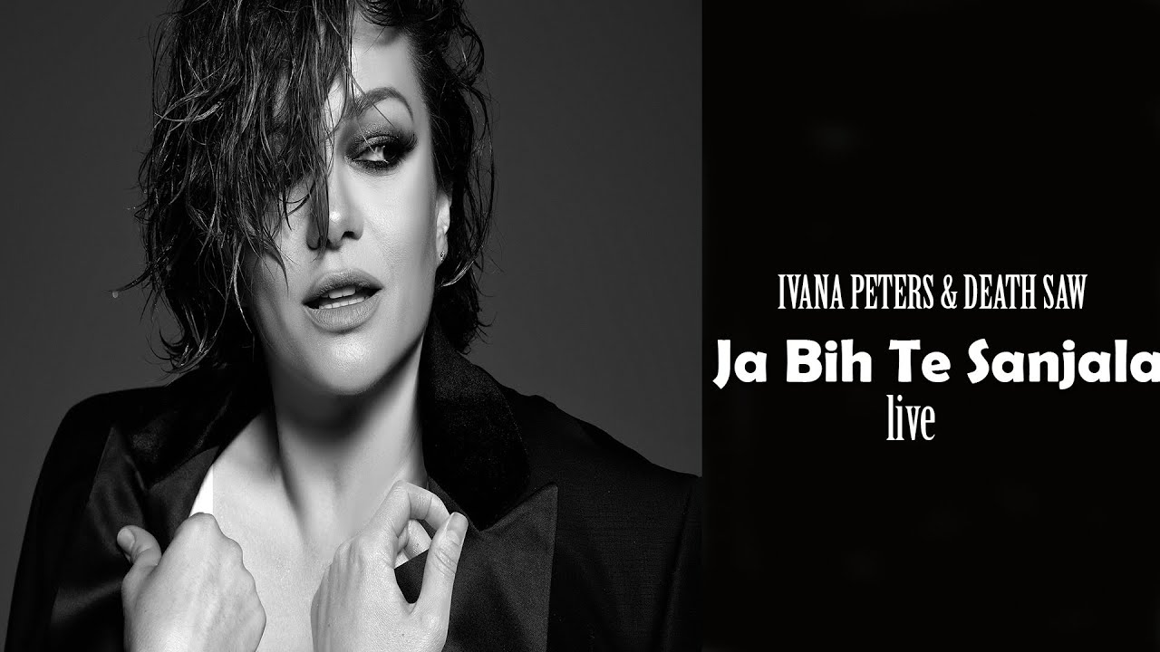 Ivana Peters & Death Saw - Ja Bih Te Sanjala (live)