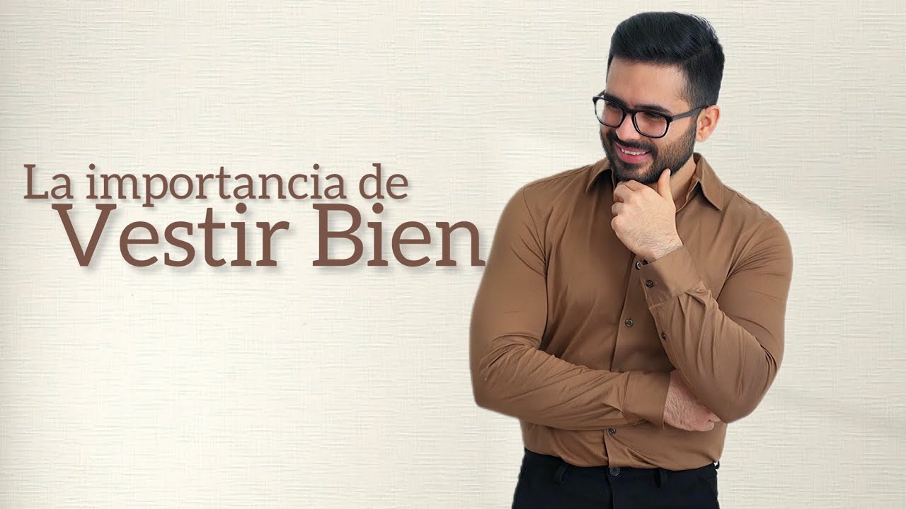 PORQUE ES IMPORTANTE VESTIR BIEN