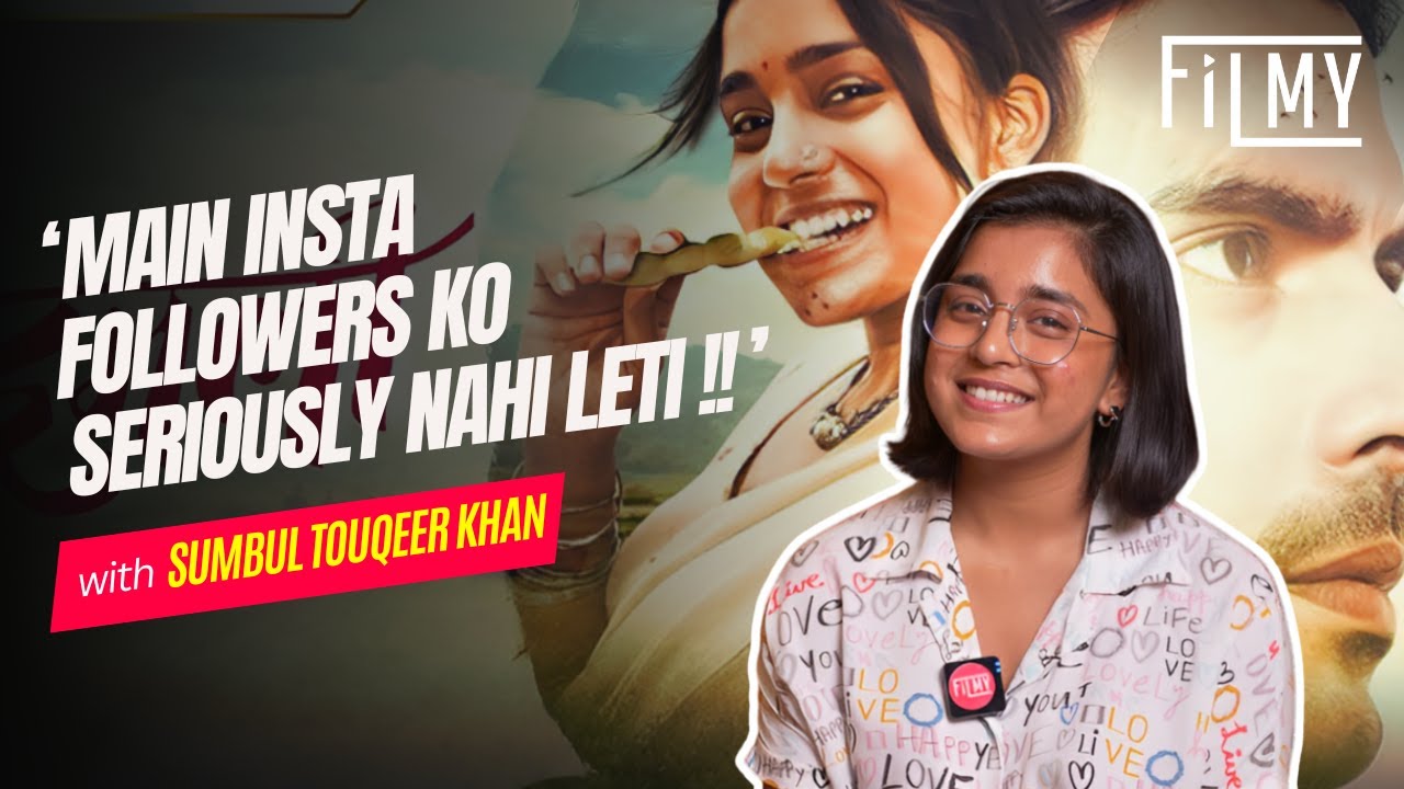 ‘Kahan se aate hain itne Followers’, Sumbul Touqueer Slams Influencers | FILMY Originals