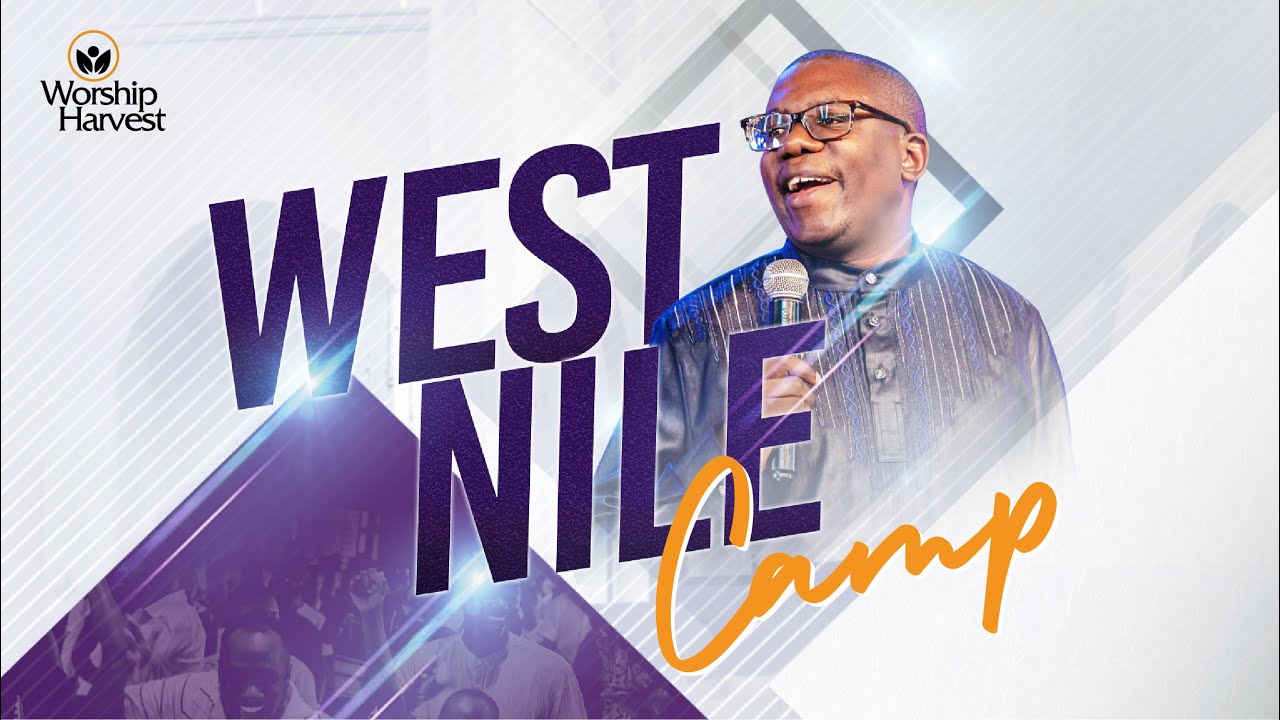 West Nile Camp | Worship Harvest Arua