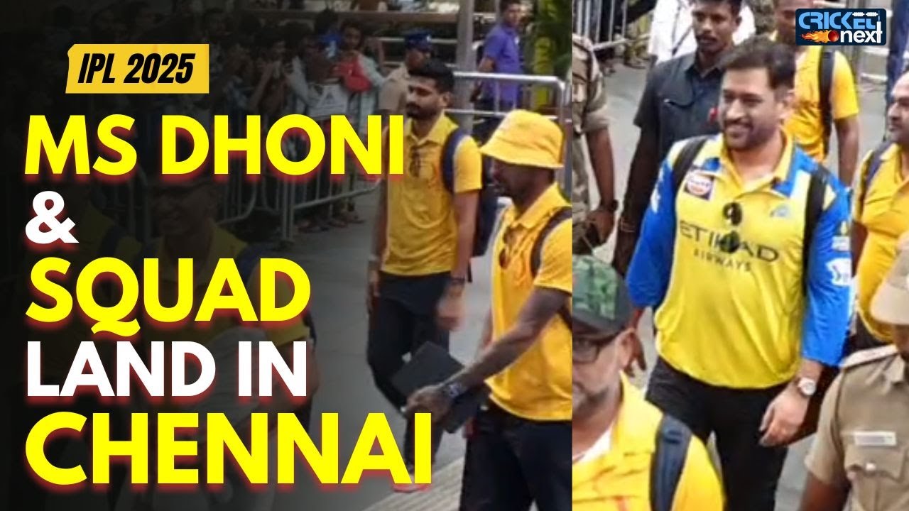 CSK Arrives in Chennai | MS Dhoni | Chennai Super Kings | IPL Suspended | IPL 2025 News | IPL 2025