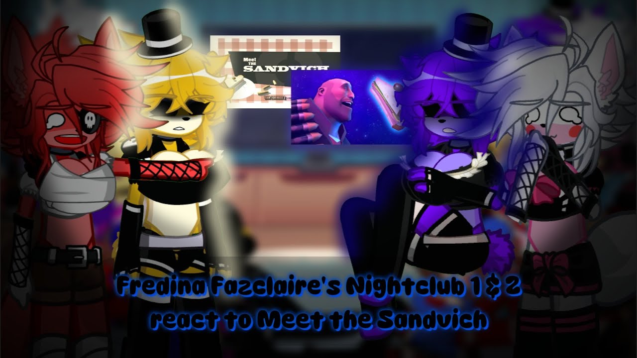 FNIA/FNC 1 & 2 react to Meet the Sandvich