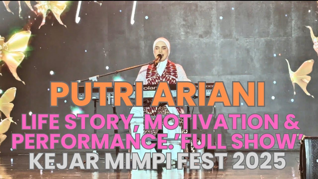 PUTRI ARIANI - Life Story, Motivation & Performance ‘Full Show’. Kejar Mimpi Fest 2025.