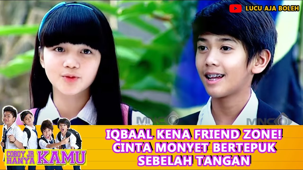 IQBAAL KENA FRIEND ZONE! CINTA MONYET BERTEPUK SEBELAH TANGAN - COBOY JR HANYA KAMU
