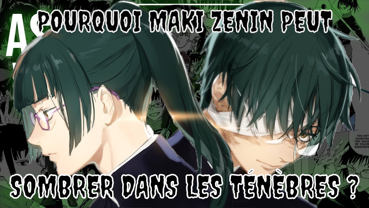 POURQUOI MAKI ZENIN PEUT SOMBRER DANS LES TÉNÈBRES ? POURQUOI MAKI N'A PAS D'ÉNERGIE OCCULTE ?