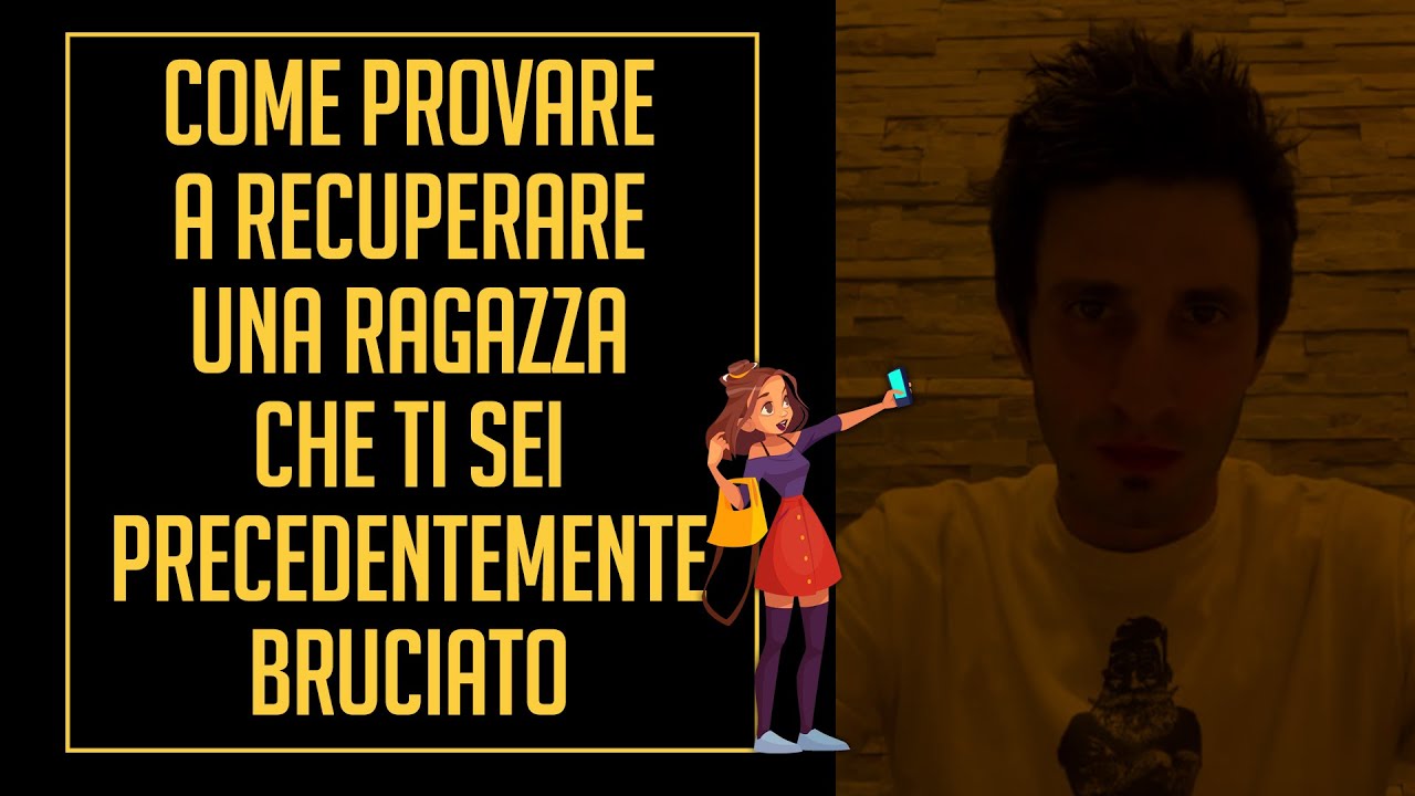 Come (provare) a recuperare una ragazza che ti sei precedentemente bruciato