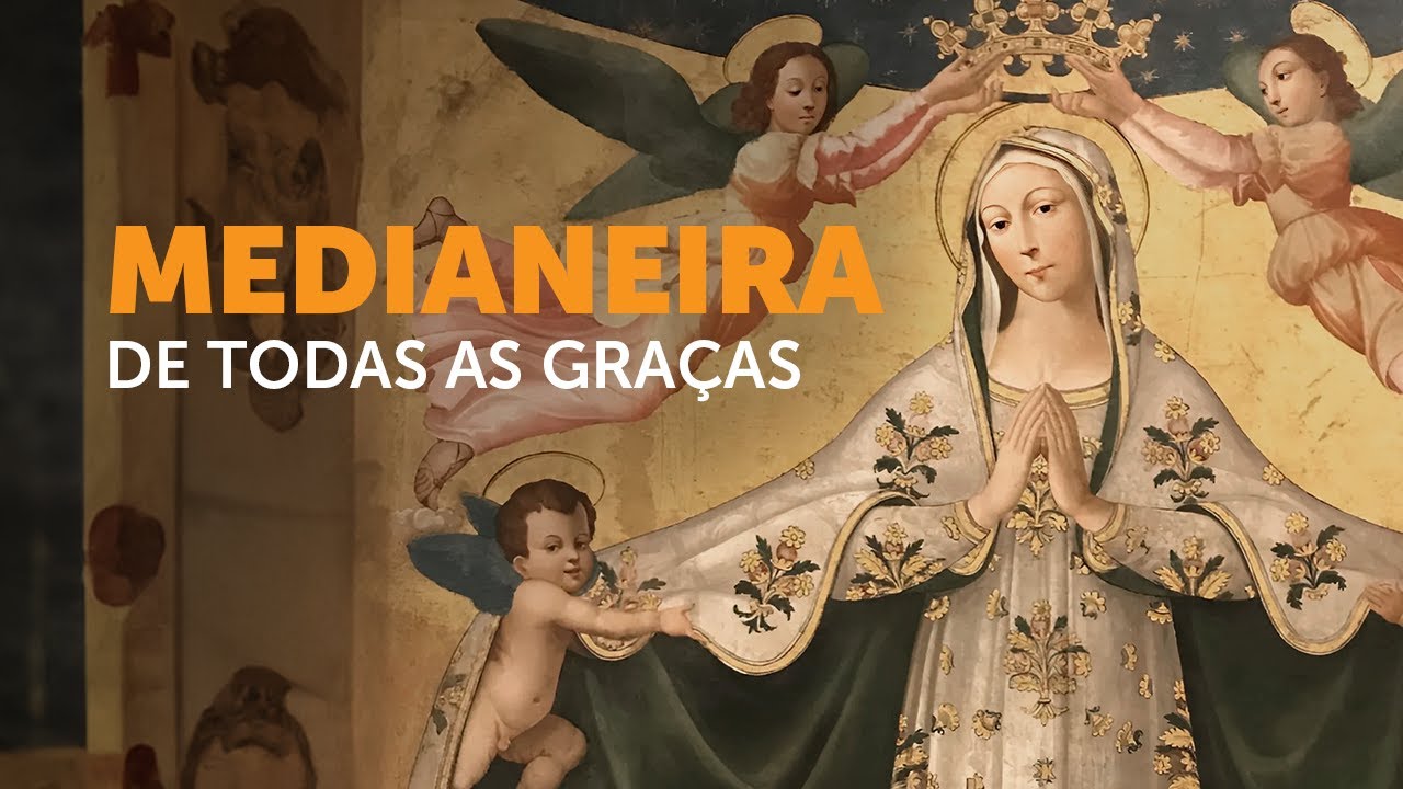 Pregação Seleta | Por que Nossa Senhora é Medianeira de todas as graças?