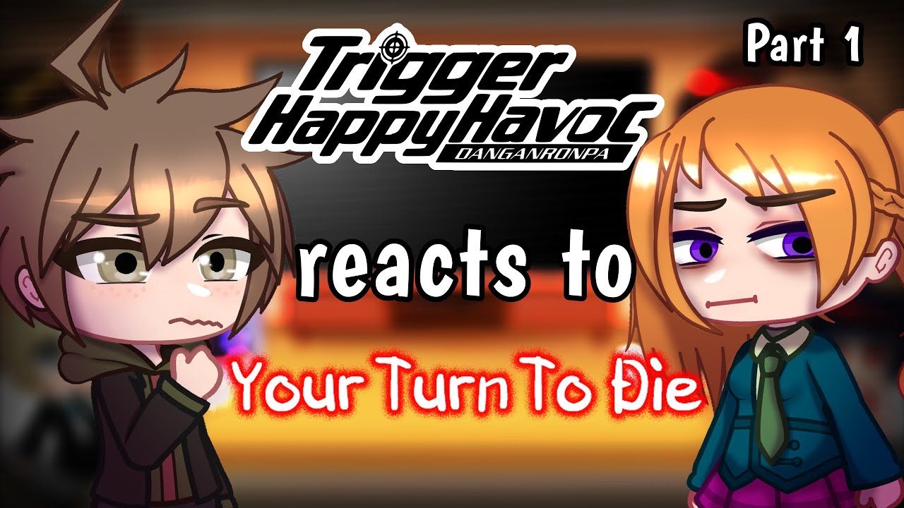 Danganronpa (THH) reacts to YTTD (your turn to die) | 1/1
