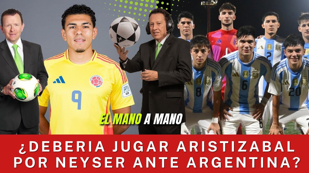 POLÉMICA EN EL MANO A MANO: ¿DEBERÍA JUGAR ARISTIZÁBAL POR NEYSER VILLARREAL?