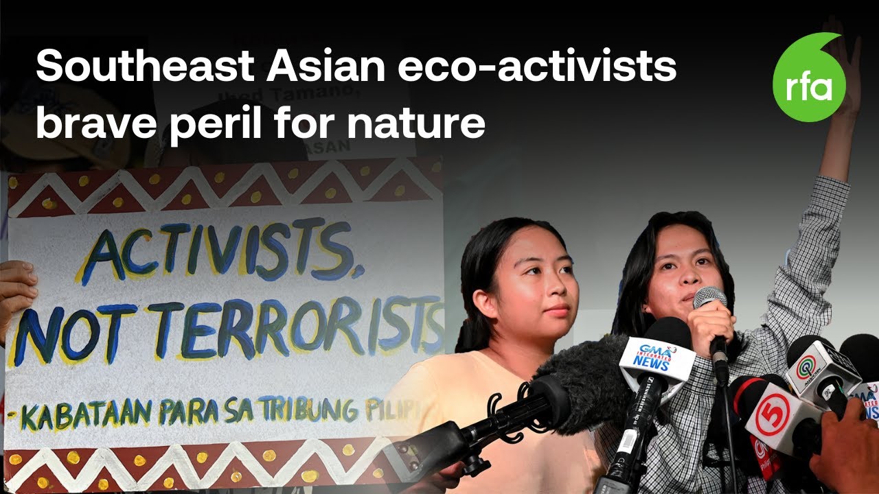The dangers of being an environmental activist in Southeast Asia | Radio Free Asia (RFA)