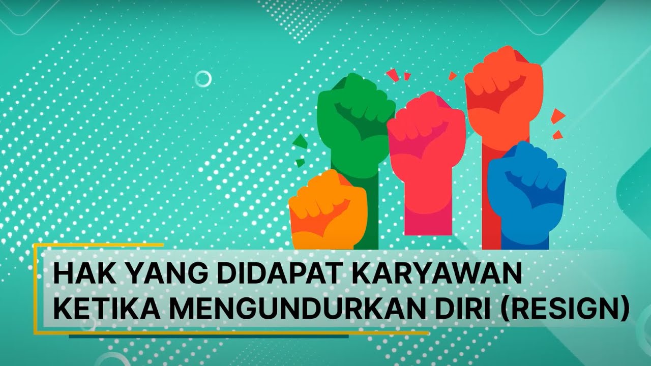 Hak yang didapat karyawan ketika mengundurkan diri (resign)