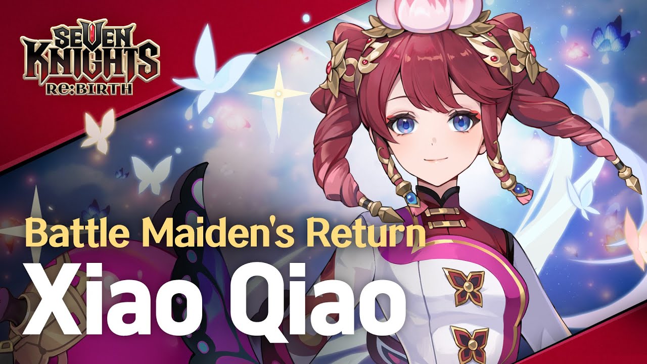 【Official】[Seven Knights Re:BIRTH] Xiao Qiao - Hero PV