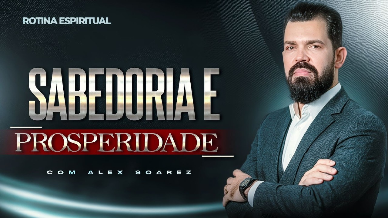 Sabedoria e PROSPERIDADE  | Rotina Espiritual 07/02/26, com Alex Soarez